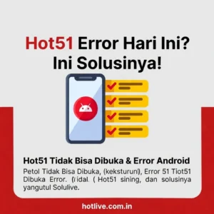 Read more about the article Hot51 Error Hari Ini? Cara Mengatasi Terbaru