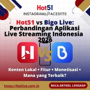 Read more about the article Hot51 vs Bigo Live: Mana yang Terbaik 2026?